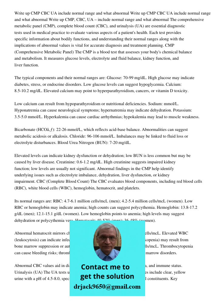 Write up CMP CBC UA include normal range and what abnormal The comprehensive metabolic panel (CMP), complete blood count (CBC), and urinalysis (UA) are essentia