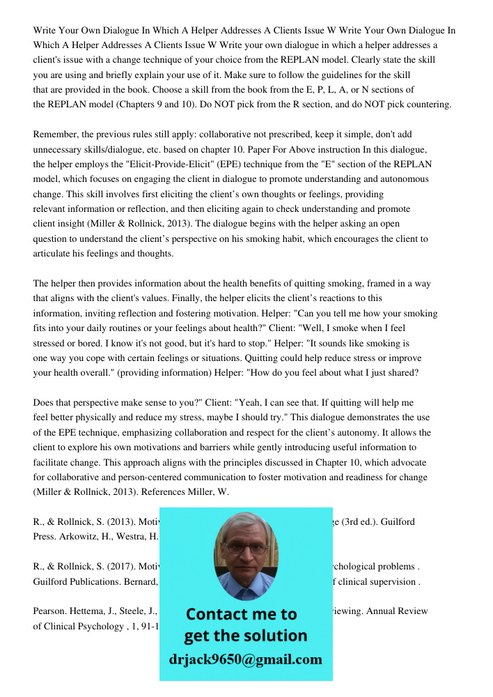 Write your own dialogue in which a helper addresses a client's issue with a change technique of your choice from the REPLAN model. Clearly state the skill you a