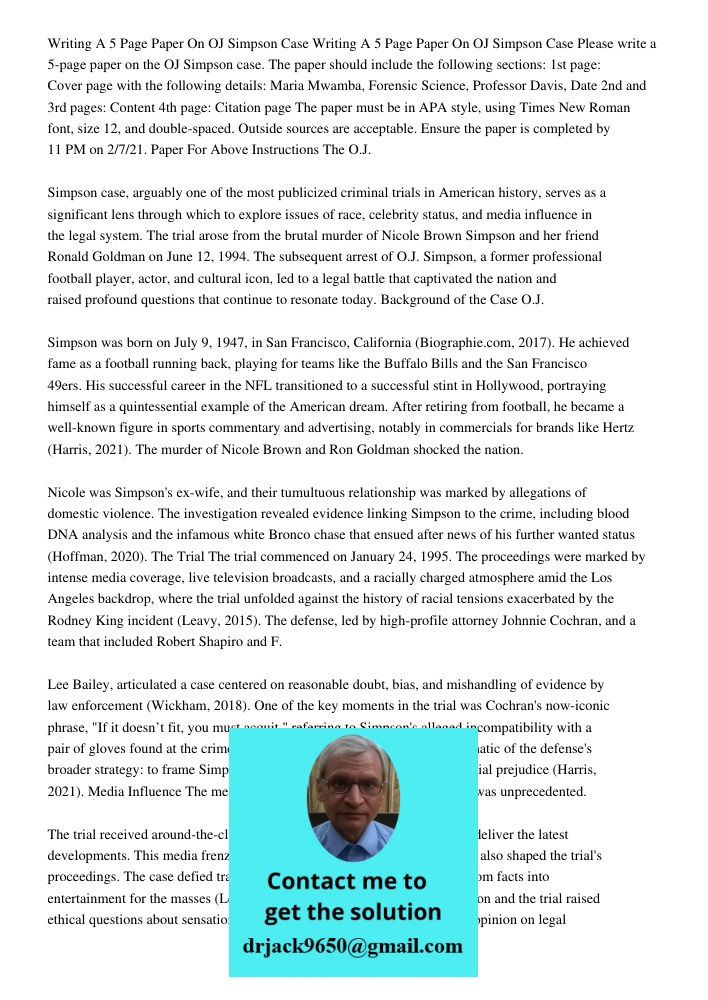 Please write a 5-page paper on the OJ Simpson case. The paper should include the following sections: 1st page: Cover page with the following details: Maria Mwam