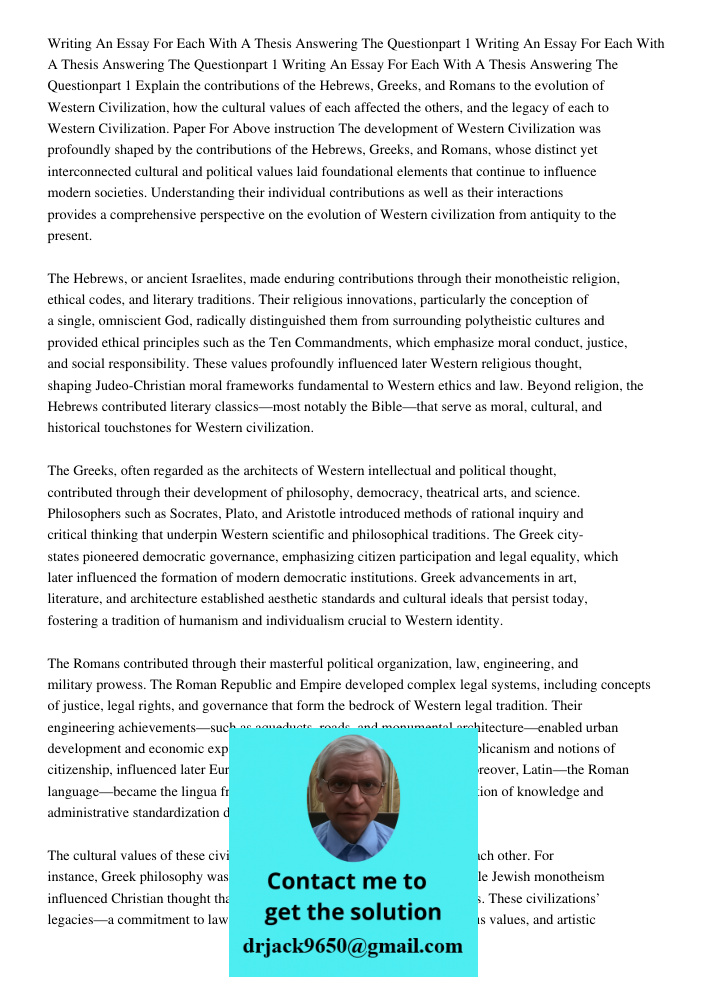 Writing An Essay For Each With A Thesis Answering The Questionpart 1 Explain the contributions of the Hebrews, Greeks, and Romans to the evolution of Western Ci