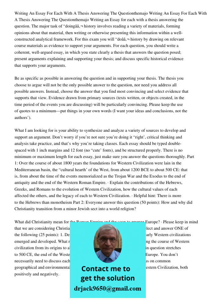 Writing an Essay for each with a thesis answering the question. The major task of “doingâ€ history involves reading a variety of materials, forming opinions abo