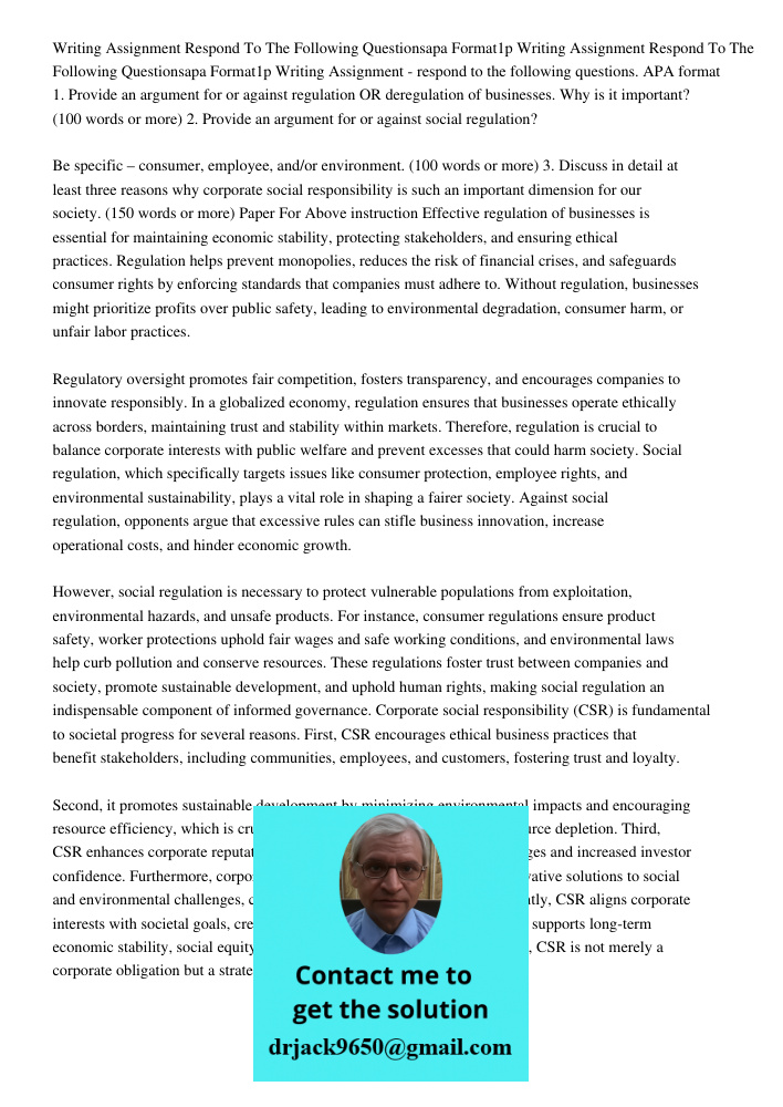 Writing Assignment - respond to the following questions. APA format 1. Provide an argument for or against regulation OR deregulation of businesses. Why is it im