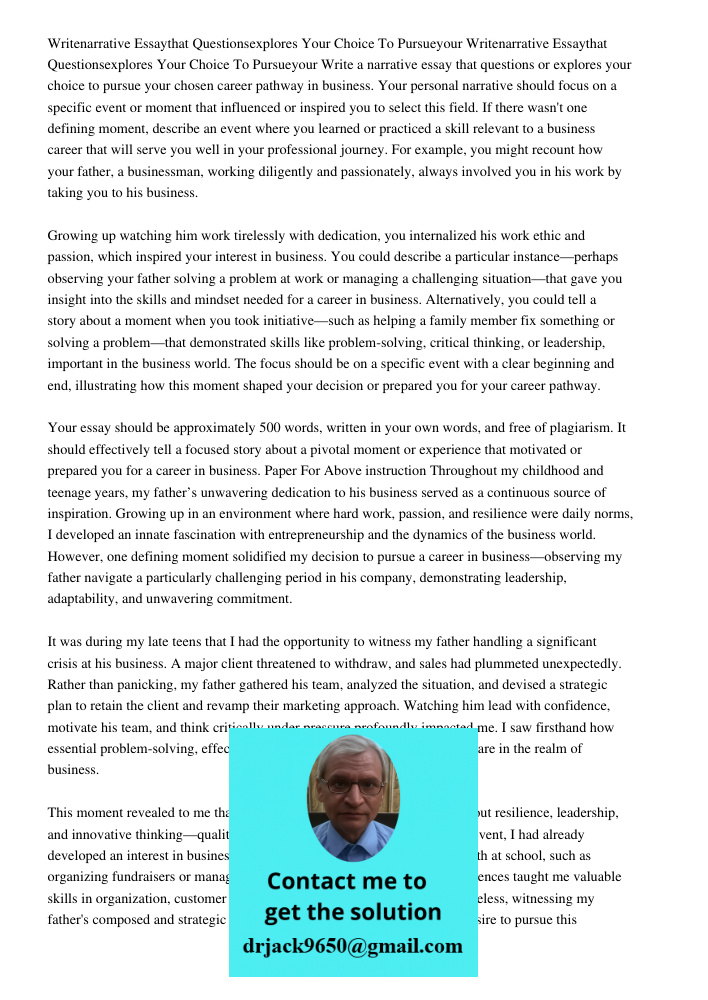 Write a narrative essay that questions or explores your choice to pursue your chosen career pathway in business. Your personal narrative should focus on a speci