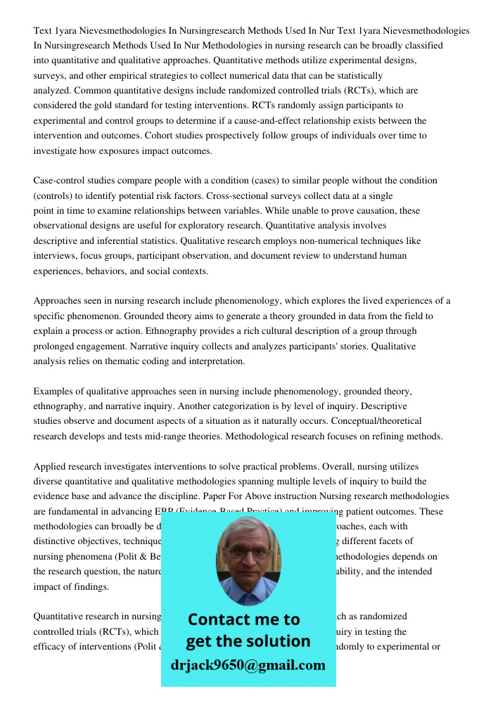 Methodologies in nursing research can be broadly classified into quantitative and qualitative approaches. Quantitative methods utilize experimental designs, sur