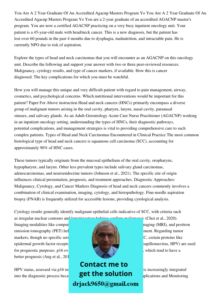 You are a 2-year graduate of an accredited AGACNP master's program. You are now a certified AGACNP practicing on a very busy inpatient oncology unit. Your patie