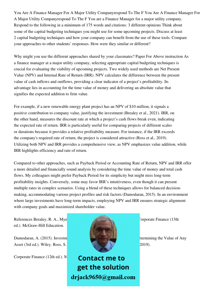 You are a Finance Manager for a major utility company. Respond to the following in a minimum of 175 words and citations: 3 different opinions Think about some o