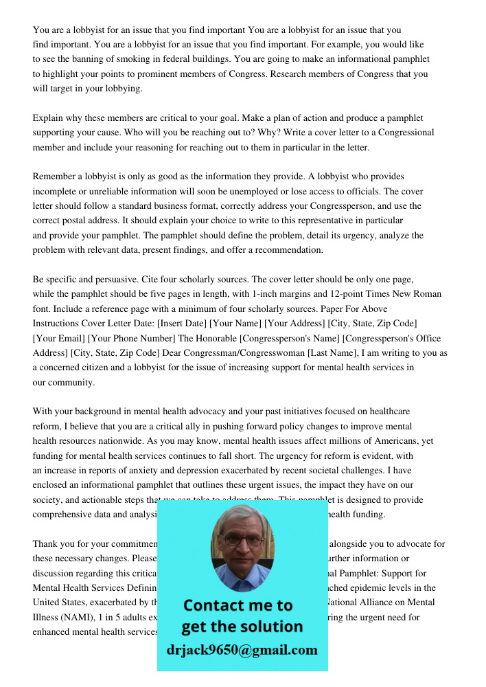 You are a lobbyist for an issue that you find important. For example, you would like to see the banning of smoking in federal buildings. You are going to make a