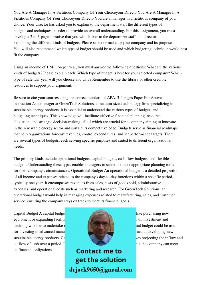 You are a manager in a fictitious company of your choice. Your director has asked you to explain to the department staff the different types of budgets and tech