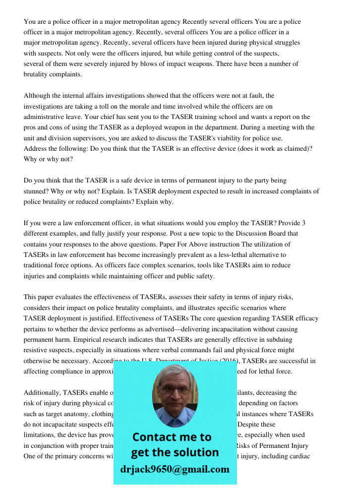 You are a police officer in a major metropolitan agency. Recently, several officers have been injured during physical struggles with suspects. Not only were the