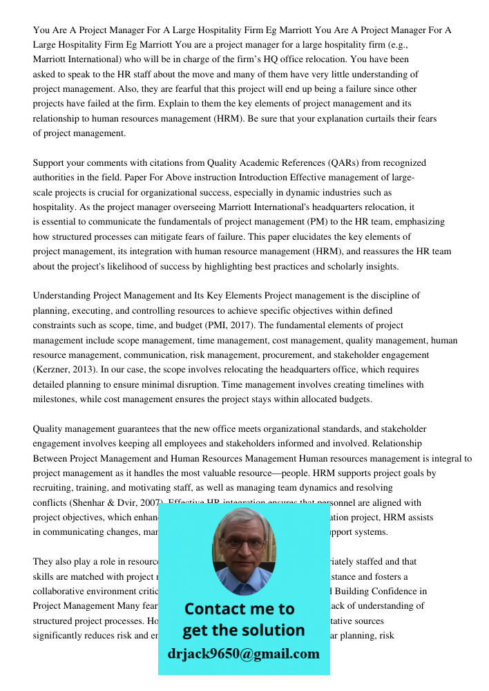 You are a project manager for a large hospitality firm (e.g., Marriott International) who will be in charge of the firm’s HQ office relocation. You have been as