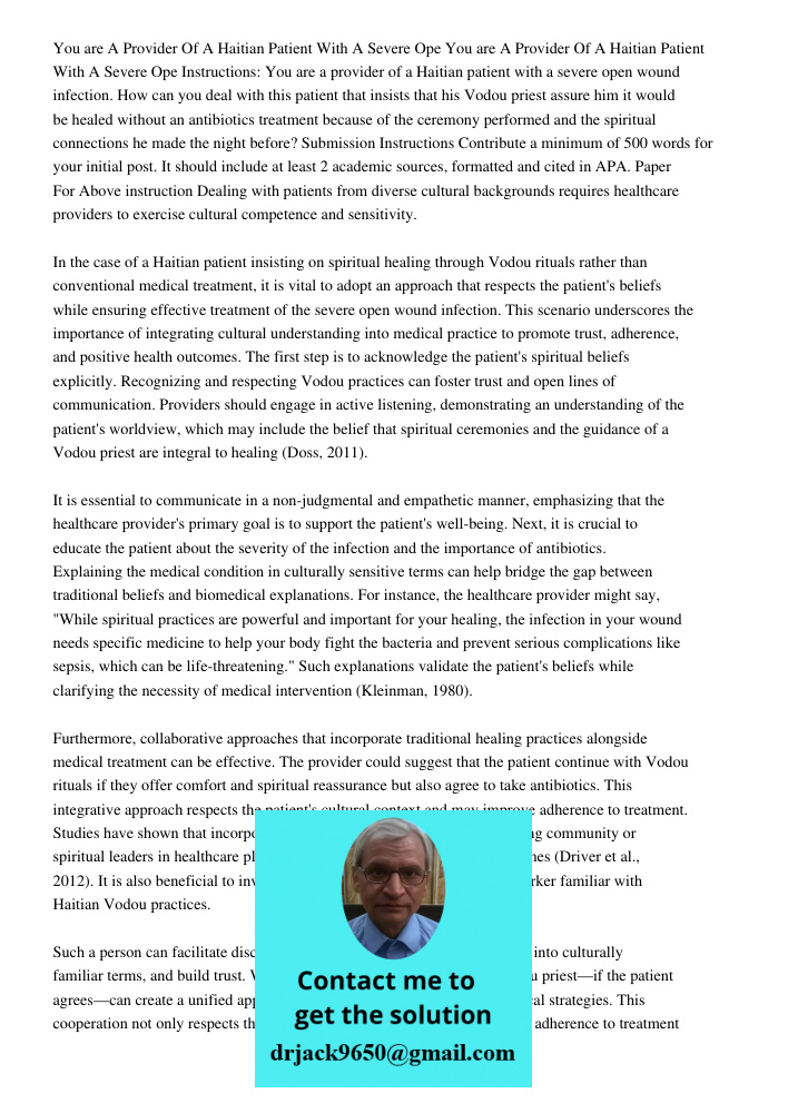 Instructions: You are a provider of a Haitian patient with a severe open wound infection. How can you deal with this patient that insists that his Vodou priest 