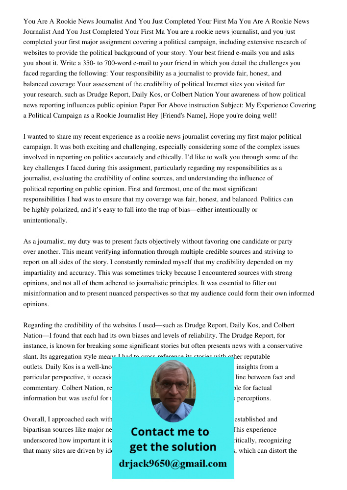 You are a rookie news journalist, and you just completed your first major assignment covering a political campaign, including extensive research of websites to 