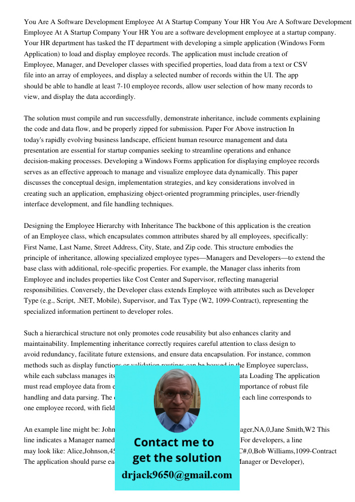 You are a software development employee at a startup company. Your HR department has tasked the IT department with developing a simple application (Windows Form