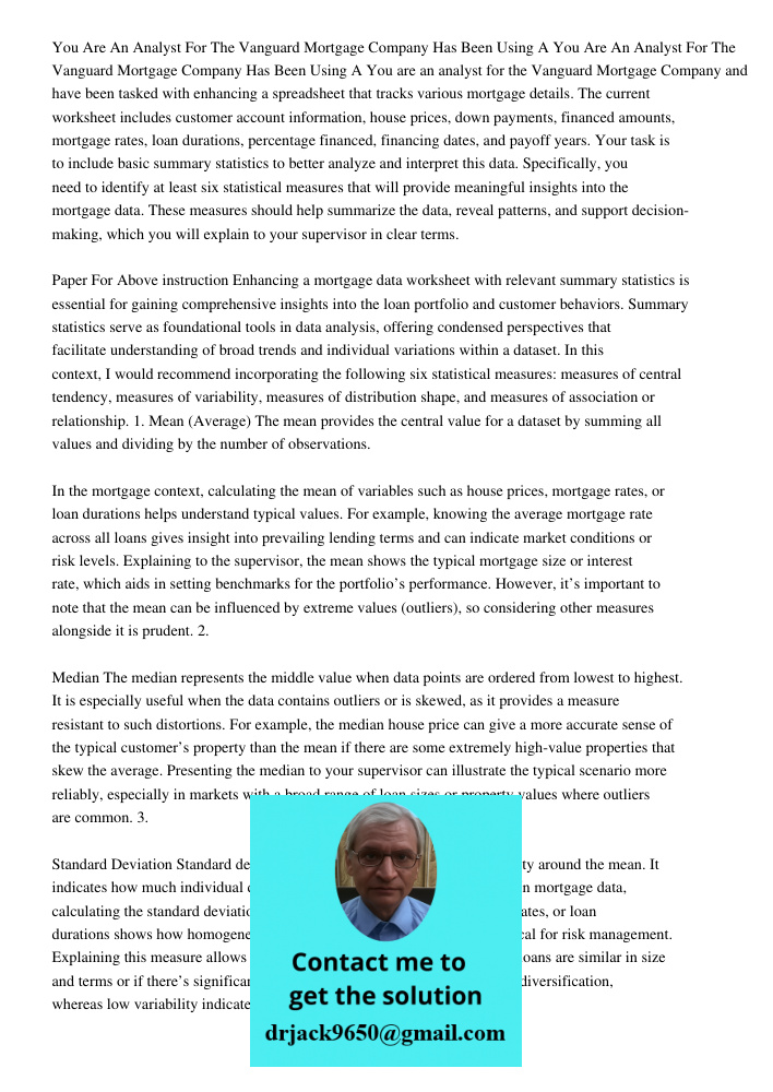 You are an analyst for the Vanguard Mortgage Company and have been tasked with enhancing a spreadsheet that tracks various mortgage details. The current workshe