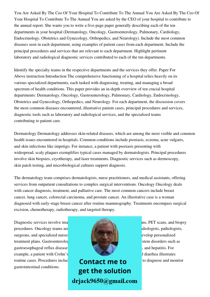 You are asked by the CEO of your hospital to contribute to the annual report. She wants you to write a five-page paper generally describing each of the ten depa