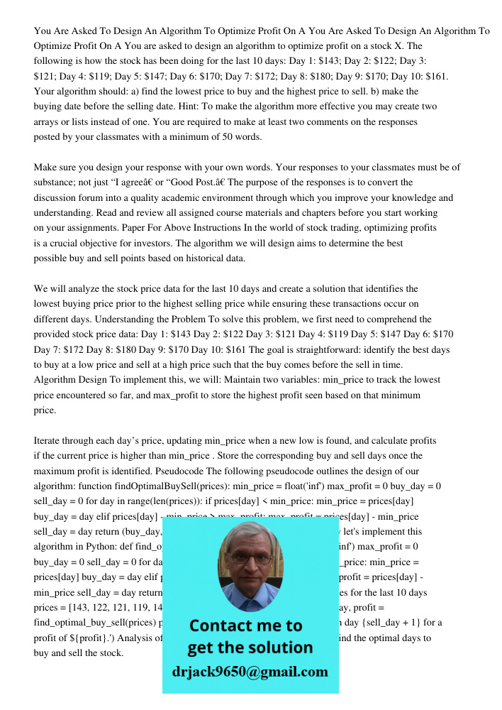 You are asked to design an algorithm to optimize profit on a stock X. The following is how the stock has been doing for the last 10 days: Day 1: $143; Day 2: $1