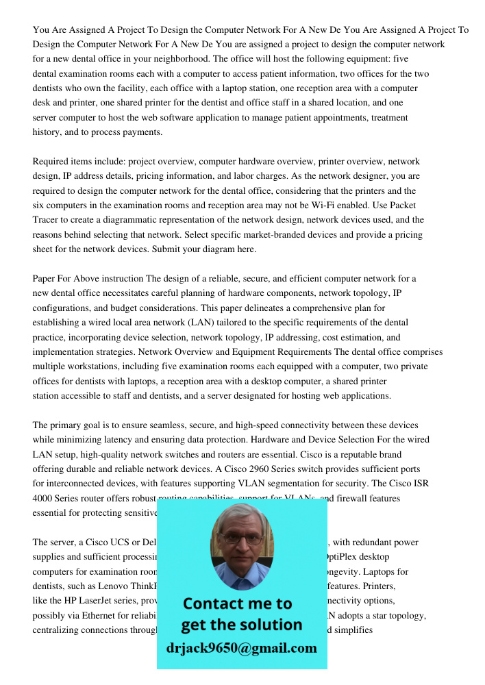 You are assigned a project to design the computer network for a new dental office in your neighborhood. The office will host the following equipment: five denta