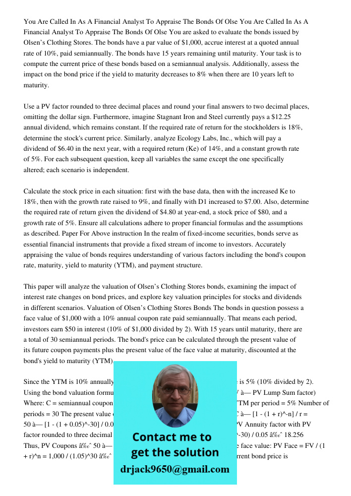 You are asked to evaluate the bonds issued by Olsen’s Clothing Stores. The bonds have a par value of $1,000, accrue interest at a quoted annual rate of 10%, pai