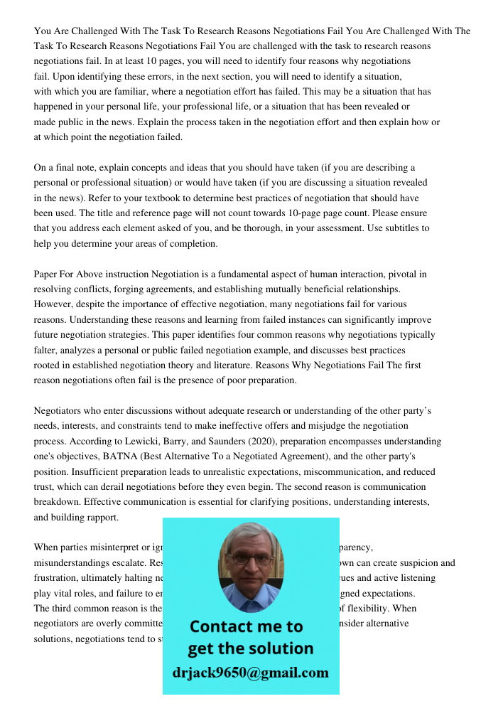 You are challenged with the task to research reasons negotiations fail. In at least 10 pages, you will need to identify four reasons why negotiations fail. Upon