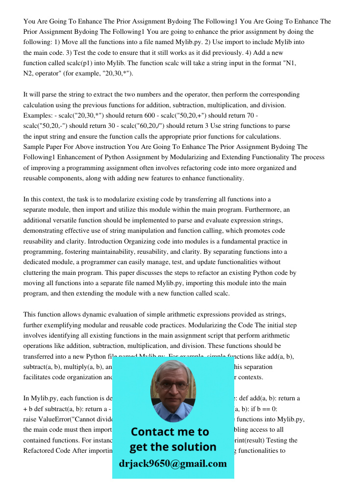 You are going to enhance the prior assignment by doing the following: 1) Move all the functions into a file named Mylib.py. 2) Use import to include Mylib into 