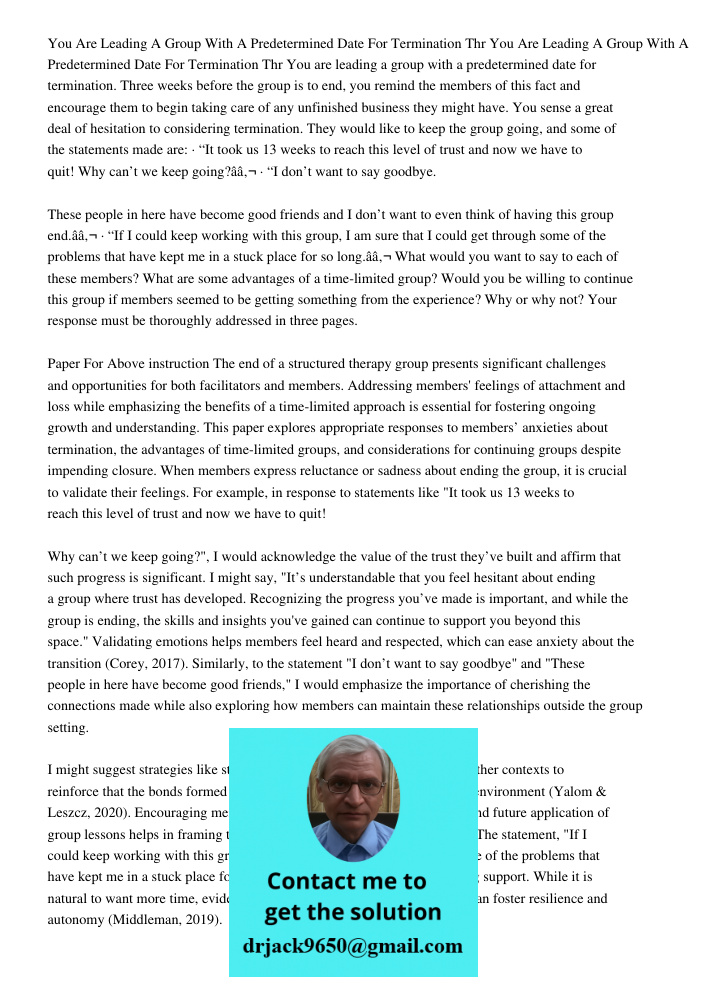 You are leading a group with a predetermined date for termination. Three weeks before the group is to end, you remind the members of this fact and encourage the