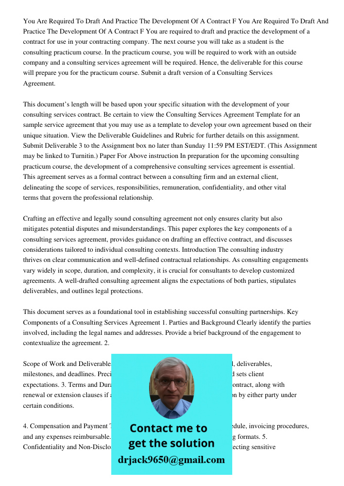 You are required to draft and practice the development of a contract for use in your contracting company. The next course you will take as a student is the cons