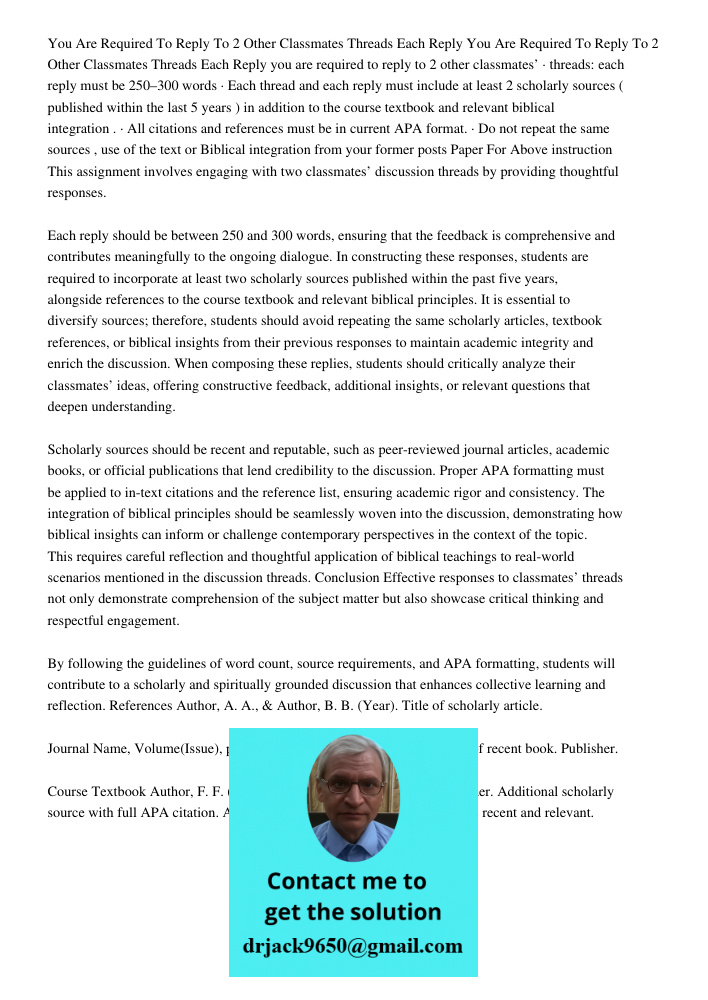 you are required to reply to 2 other classmates’ · threads: each reply must be 250–300 words · Each thread and each reply must include at least 2 scholarly sour