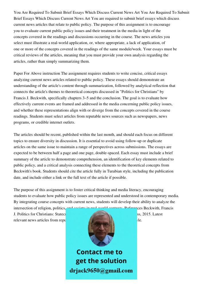 You are required to submit brief essays which discuss current news articles that relate to public policy. The purpose of this assignment is to encourage you to 