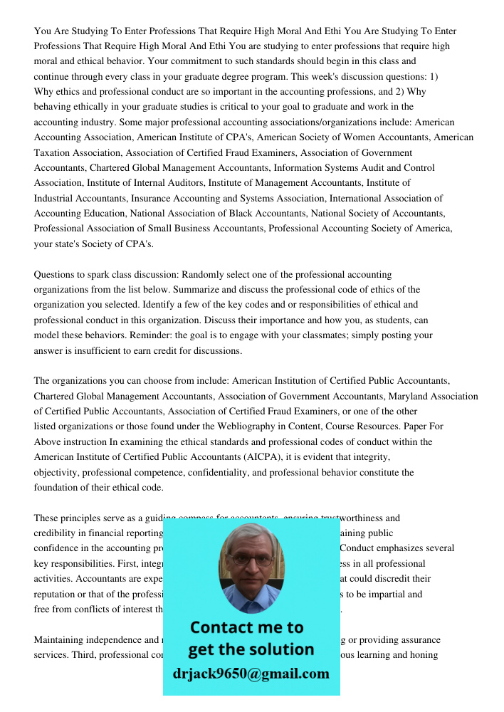 You are studying to enter professions that require high moral and ethical behavior. Your commitment to such standards should begin in this class and continue th