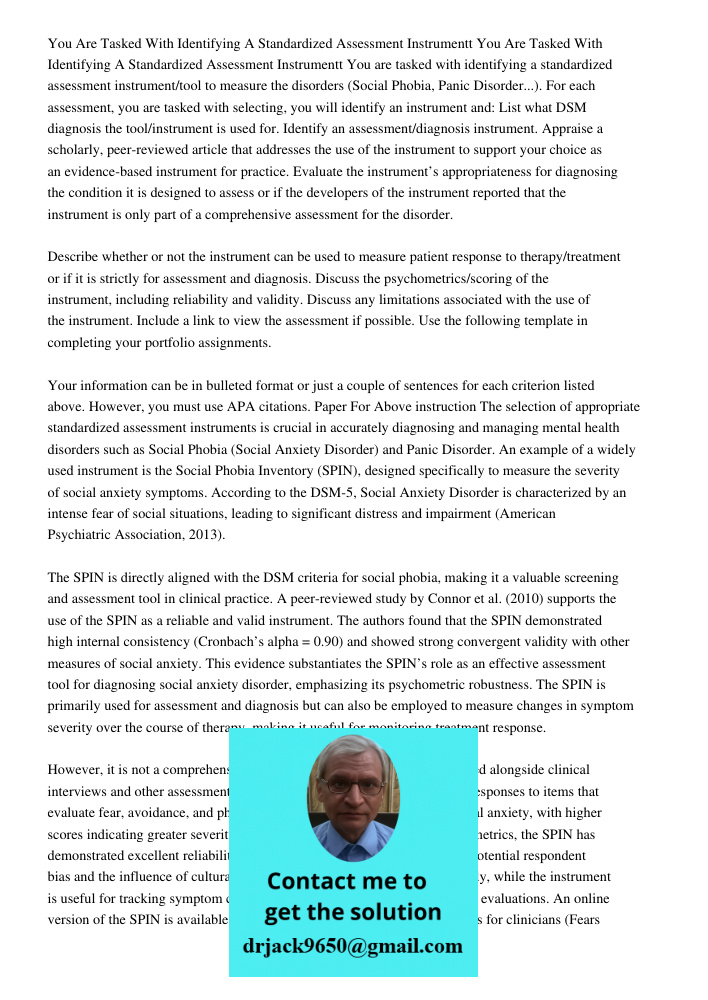 You are tasked with identifying a standardized assessment instrument/tool to measure the disorders (Social Phobia, Panic Disorder...). For each assessment, you 