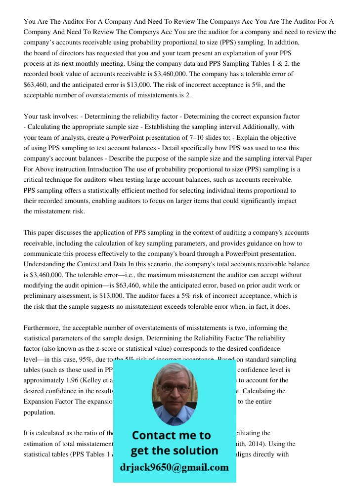You are the auditor for a company and need to review the company’s accounts receivable using probability proportional to size (PPS) sampling. In addition, the b