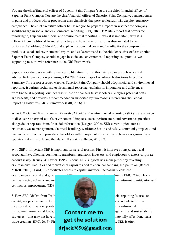 You are the chief financial officer of Superior Paint Company, a manufacturer of paint and products whose production uses chemicals that pose ecological risks d