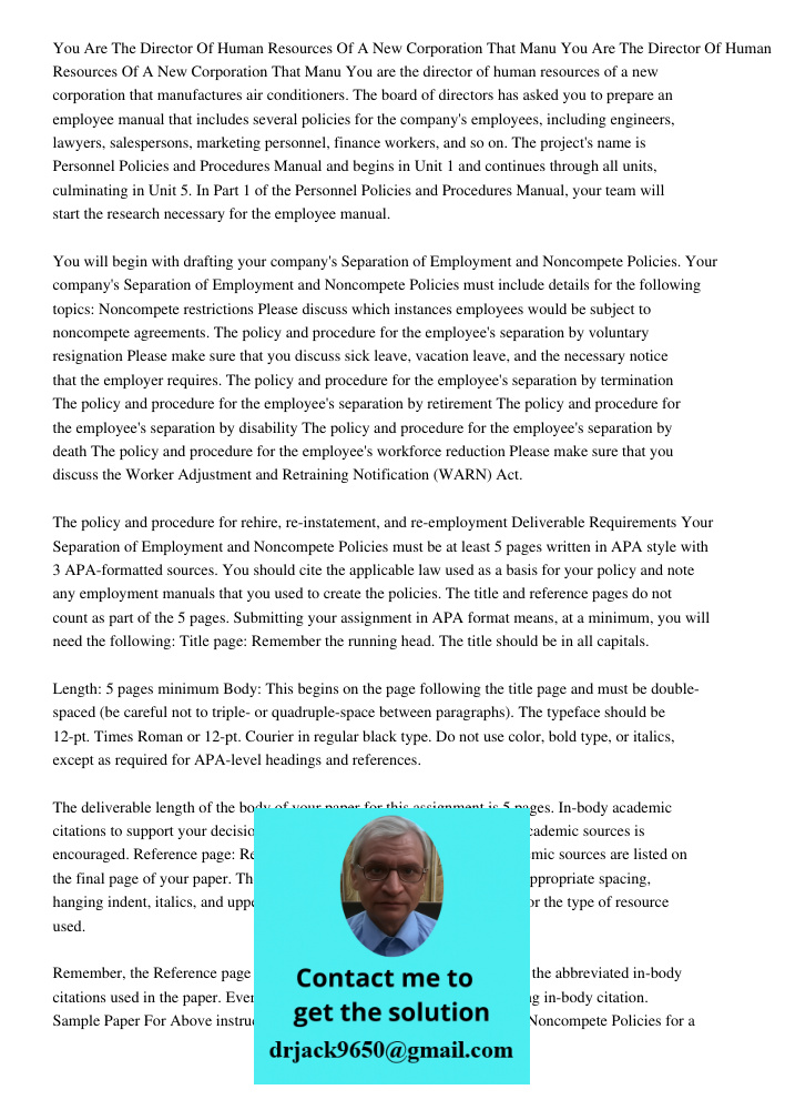 You are the director of human resources of a new corporation that manufactures air conditioners. The board of directors has asked you to prepare an employee man