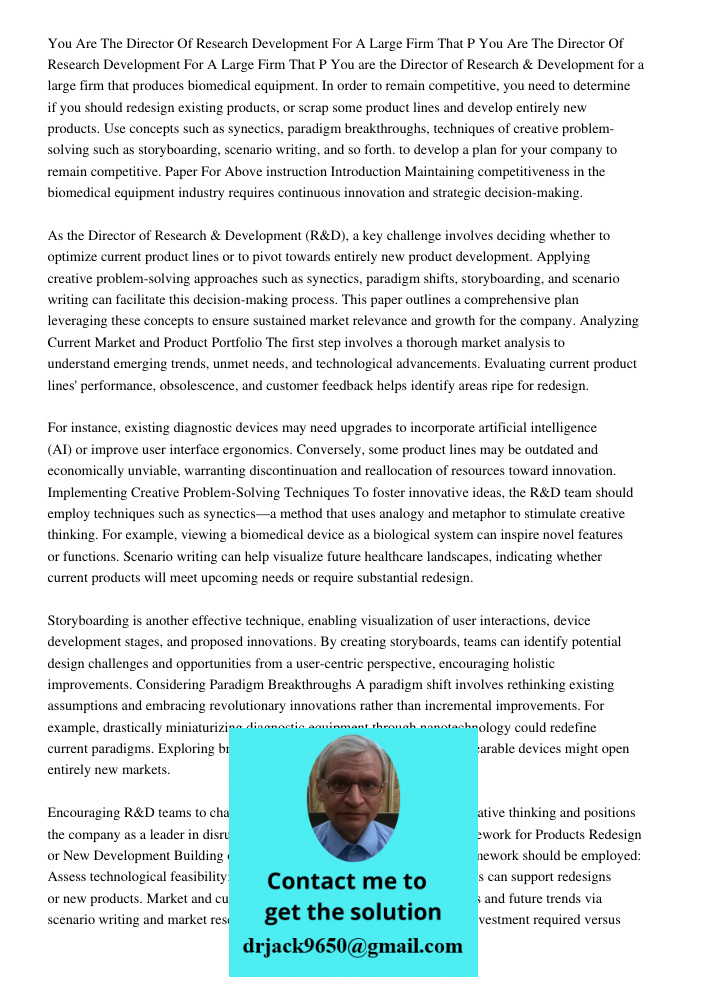 You are the Director of Research & Development for a large firm that produces biomedical equipment. In order to remain competitive, you need to determine if you