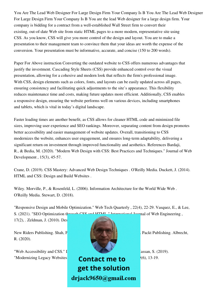 You are the lead Web designer for a large design firm. Your company is bidding for a contract from a well-established Wall Street firm to convert their existing