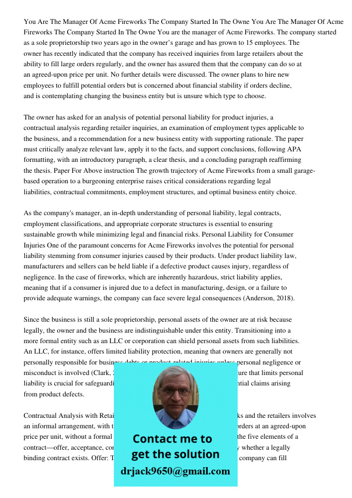 You are the manager of Acme Fireworks. The company started as a sole proprietorship two years ago in the owner’s garage and has grown to 15 employees. The owner