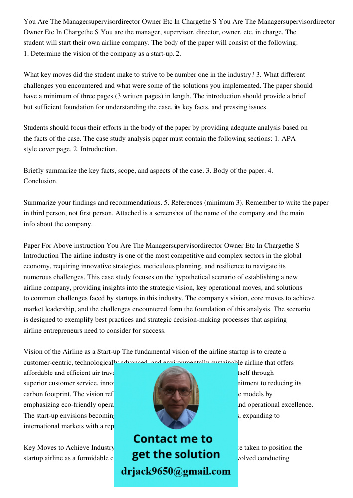 You are the manager, supervisor, director, owner, etc. in charge. The student will start their own airline company. The body of the paper will consist of the fo