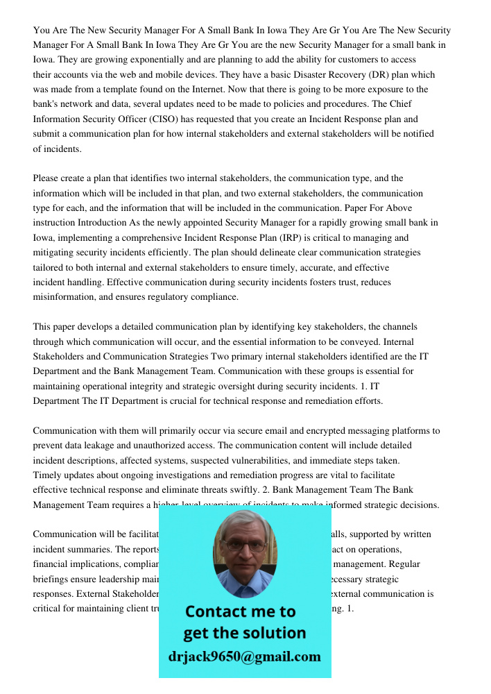 You are the new Security Manager for a small bank in Iowa. They are growing exponentially and are planning to add the ability for customers to access their acco