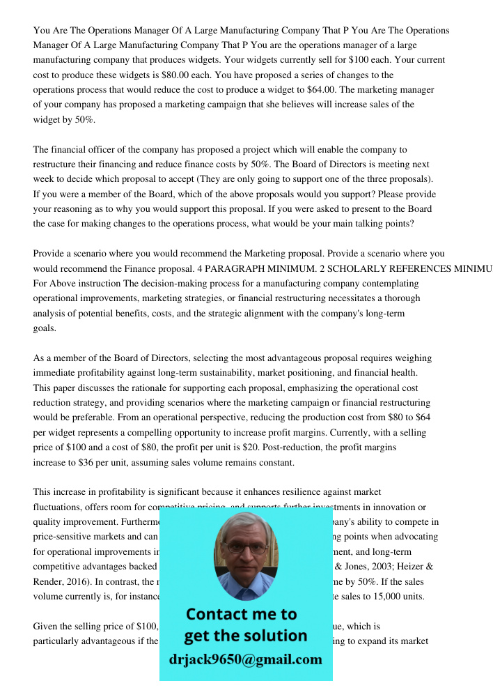 You are the operations manager of a large manufacturing company that produces widgets. Your widgets currently sell for $100 each. Your current cost to produce t