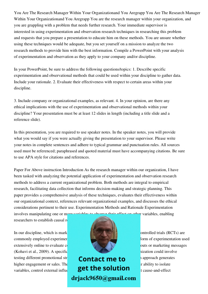 You are the research manager within your organization, and you are grappling with a problem that needs further research. Your immediate supervisor is interested