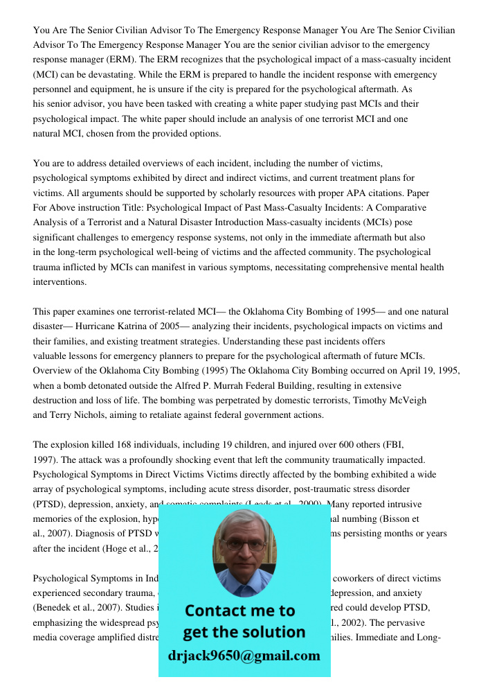 You are the senior civilian advisor to the emergency response manager (ERM). The ERM recognizes that the psychological impact of a mass-casualty incident (MCI) 