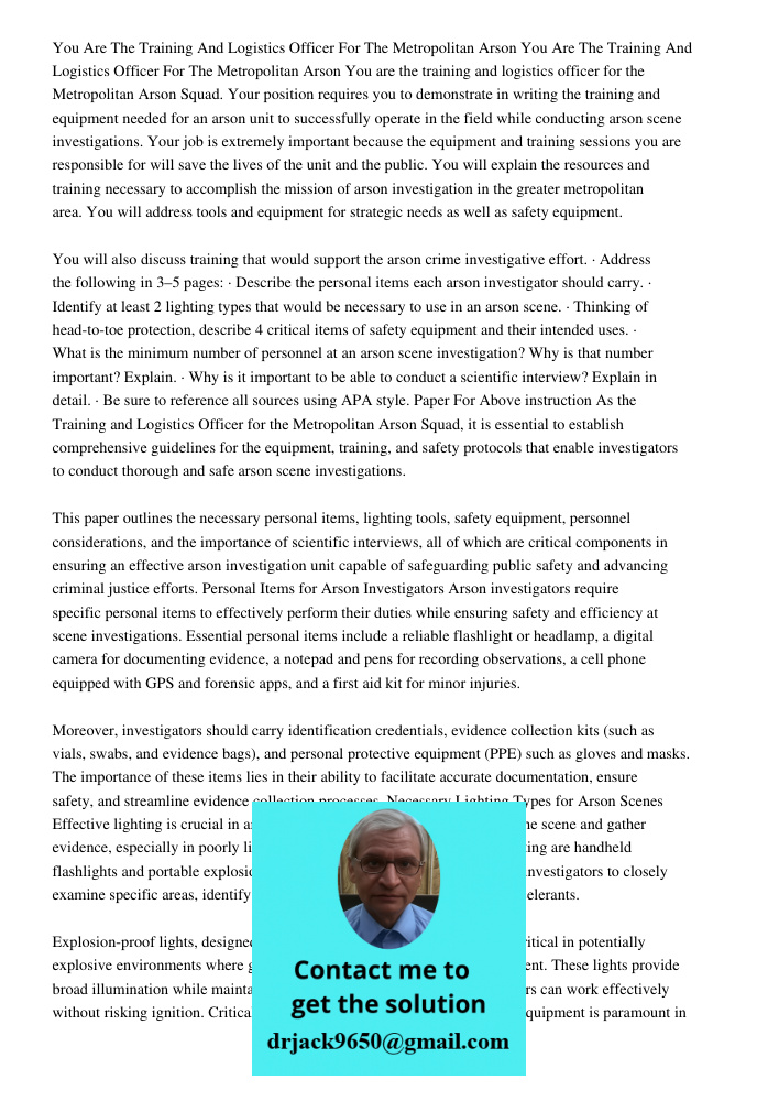 You are the training and logistics officer for the Metropolitan Arson Squad. Your position requires you to demonstrate in writing the training and equipment nee
