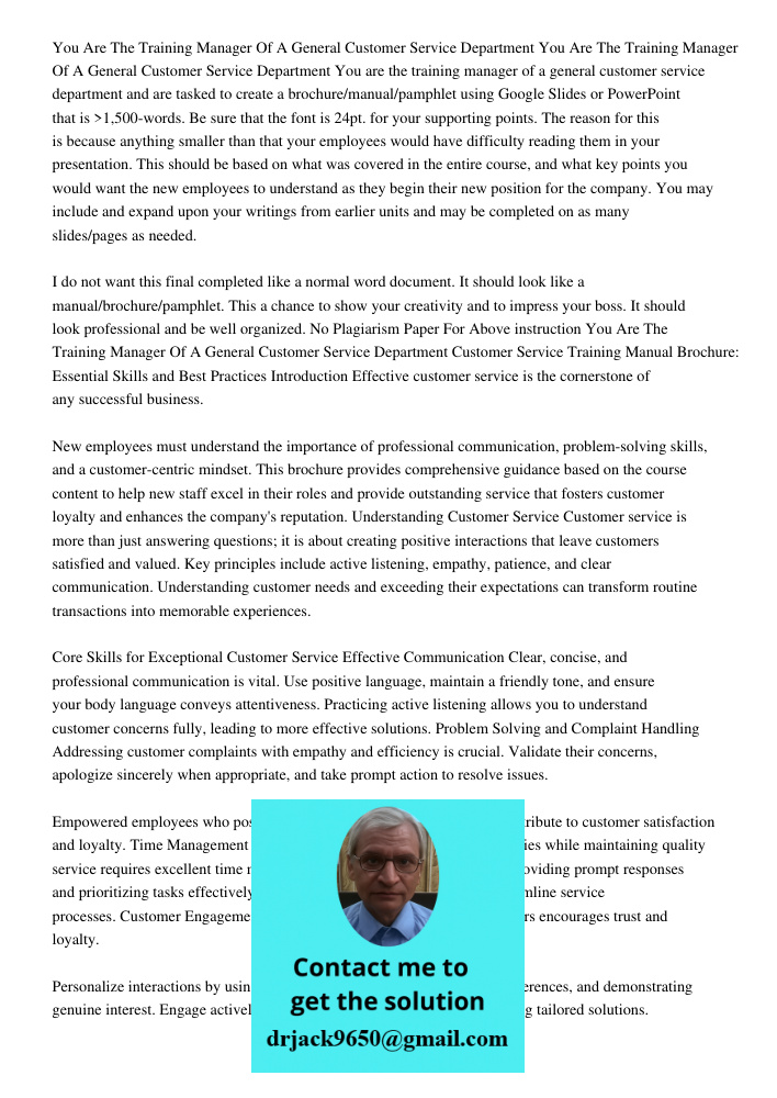 You are the training manager of a general customer service department and are tasked to create a brochure/manual/pamphlet using Google Slides or PowerPoint that