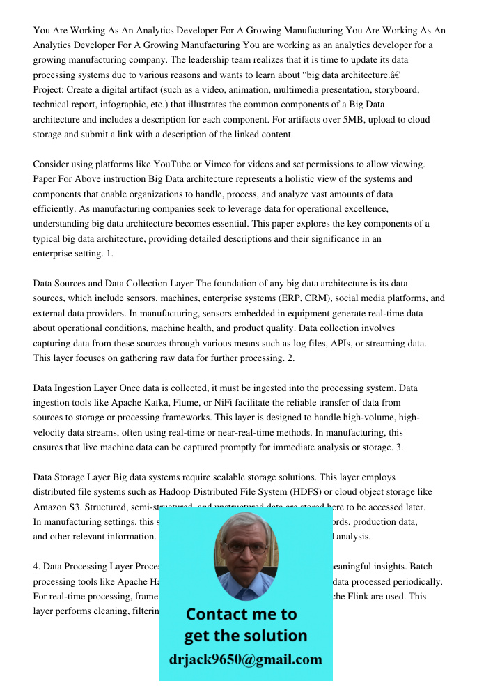 You are working as an analytics developer for a growing manufacturing company. The leadership team realizes that it is time to update its data processing system