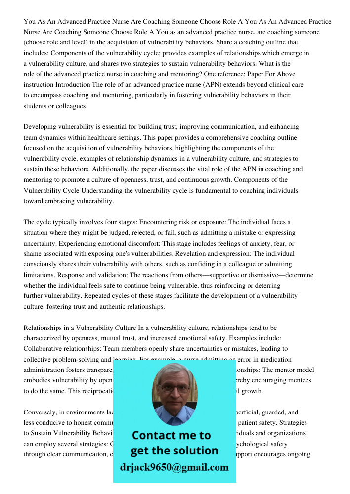 You as an advanced practice nurse, are coaching someone (choose role and level) in the acquisition of vulnerability behaviors. Share a coaching outline that inc