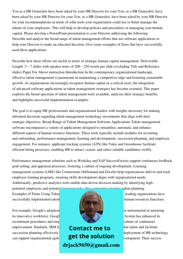 You, as a HR Generalist, have been asked by your HR Director for your recommendations in terms of what tools your organization could use to better manage the ta