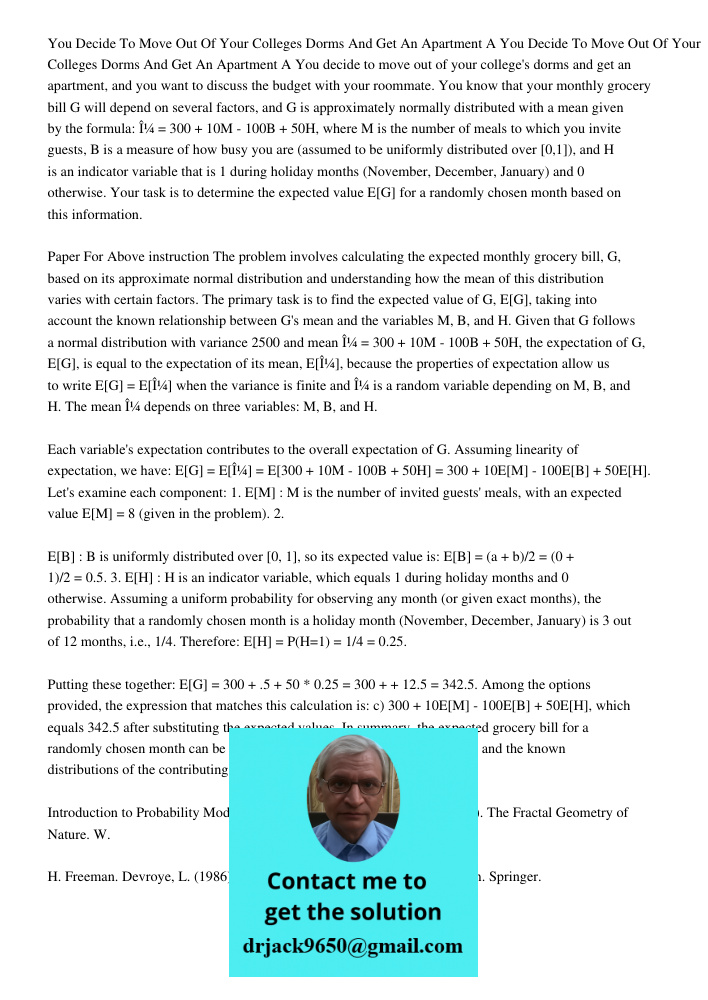 You decide to move out of your college's dorms and get an apartment, and you want to discuss the budget with your roommate. You know that your monthly grocery b