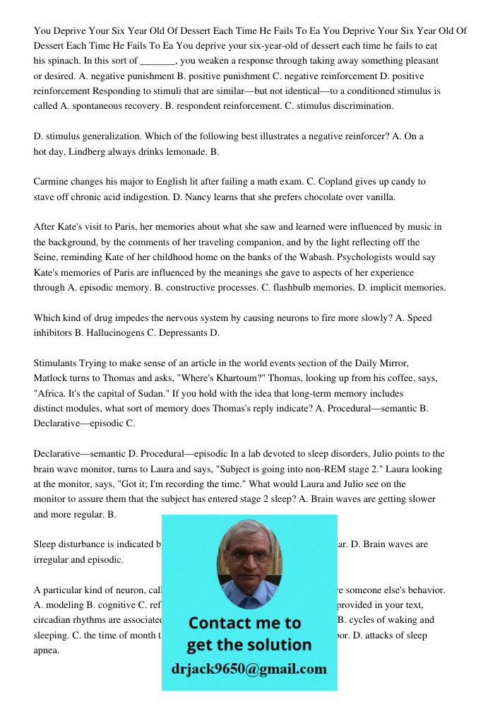 You deprive your six-year-old of dessert each time he fails to eat his spinach. In this sort of _______, you weaken a response through taking away something ple