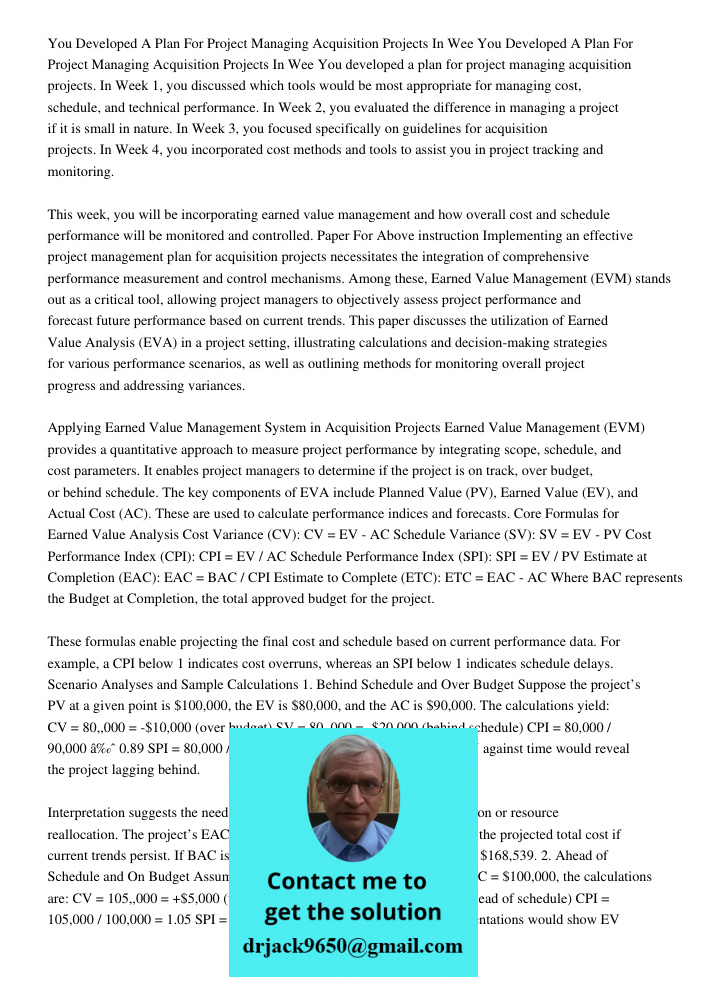 You developed a plan for project managing acquisition projects. In Week 1, you discussed which tools would be most appropriate for managing cost, schedule, and 