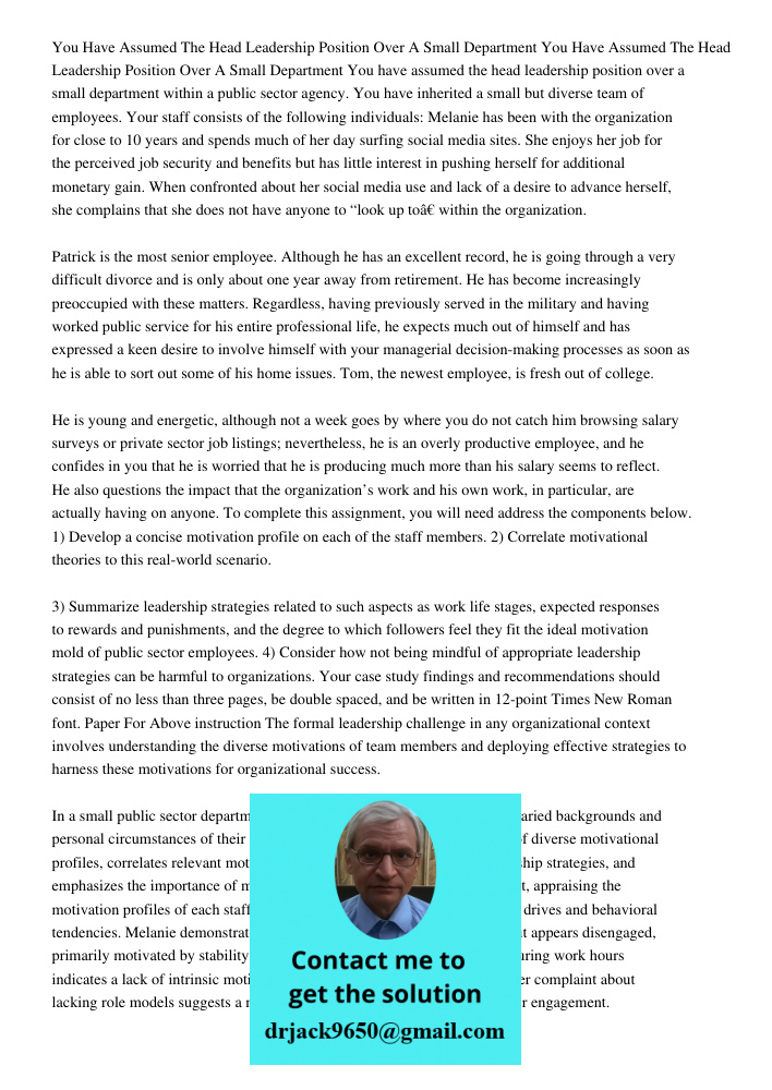 You have assumed the head leadership position over a small department within a public sector agency. You have inherited a small but diverse team of employees. Y
